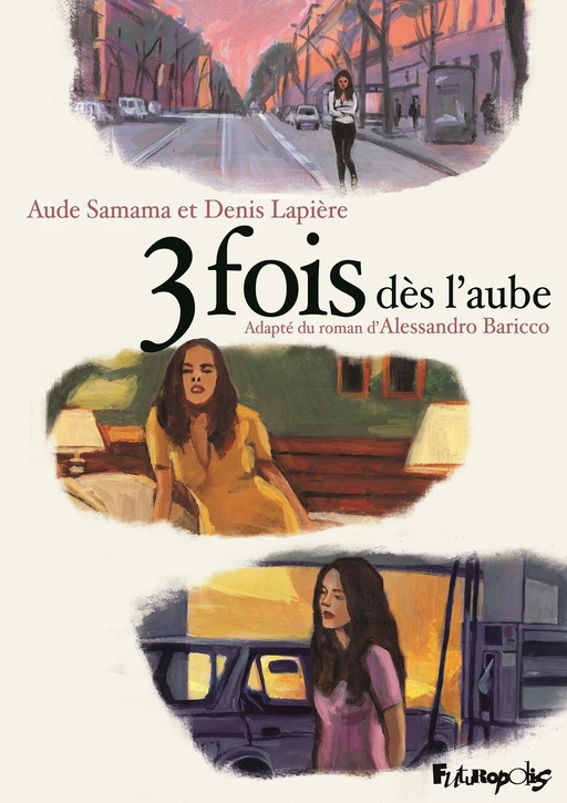 3 fois dès l'aube - Alessandro Baricco, Denis Lapière - Éditions Futuropolis