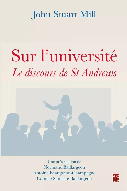 Sur l'université : Le discours de St Andrews - John Stuart Mill - PUL Diffusion