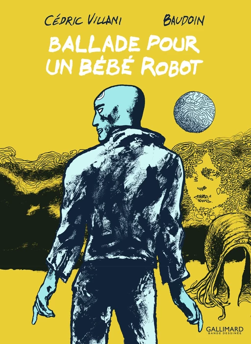 Ballade pour un bébé robot - Cédric Villani, Edmond Baudouin - Éditions Gallimard BD