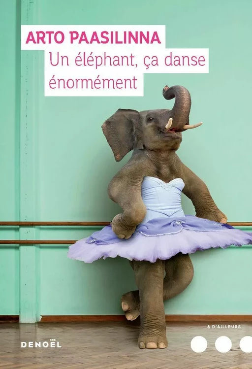 Un éléphant ça danse énormément - Arto Paasilinna - Denoël