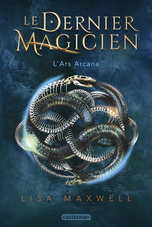 Le dernier magicien (Tome 1) - L'Ars Arcana - Lisa Maxwell - Casterman Jeunesse