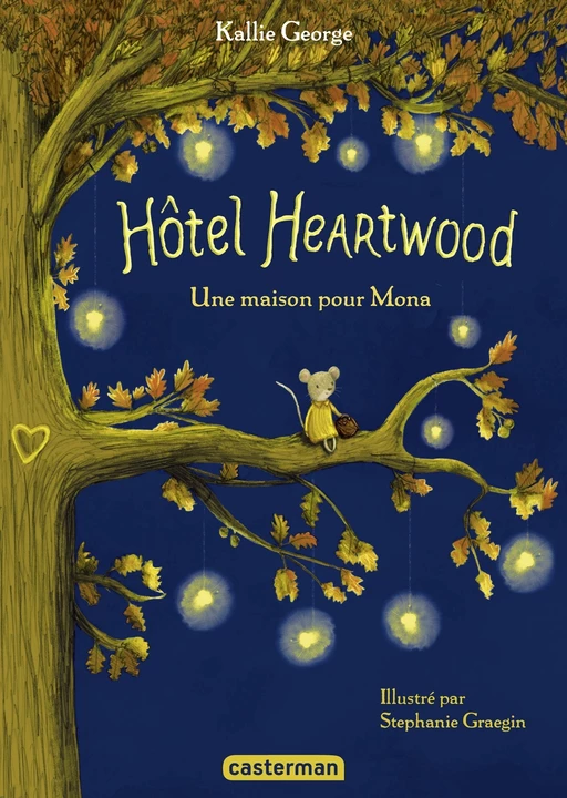 Hôtel Heartwood (Tome 1) - Une maison pour Mona - Kallie George - Casterman Jeunesse