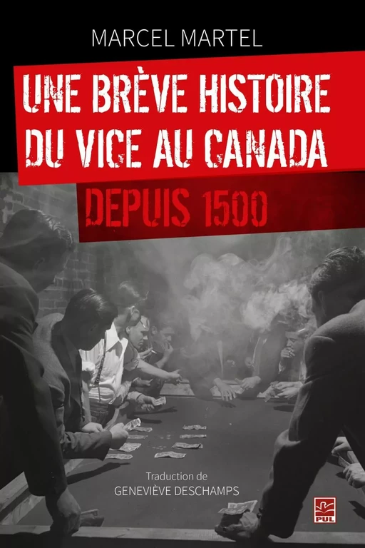 Une brève histoire du vice au Canada depuis 1500 - Marcel Martel, Geneviève Deschamps - PUL Diffusion