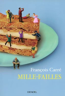 Mille-failles. Petites recettes pour se sentir dans son assiette