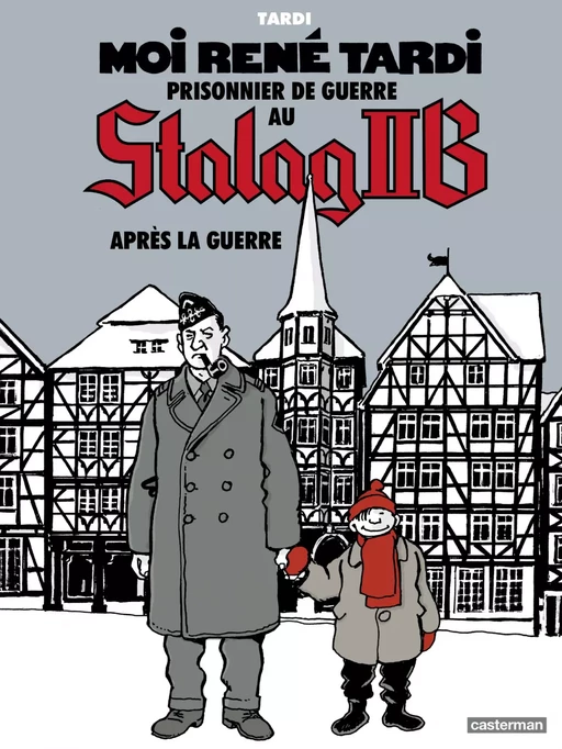 Moi René Tardi, prisonnier de guerre au Stalag IIB (Tome 3) - Après la guerre -  Tardi - Casterman