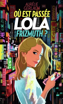 Où est passée Lola Frizmuth ?