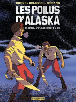 Les poilus d'Alaska (Tome 2) - Melun, Printemps 1915