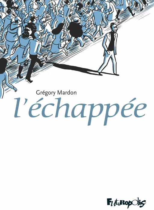 L’Échappée - Grégory Mardon - Éditions Futuropolis