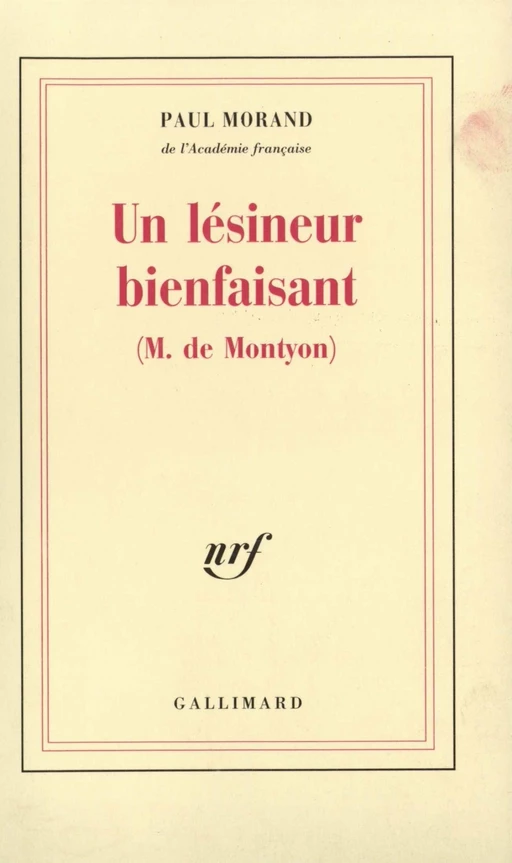 Un lésineur bienfaisant (M. de Montyon) - Paul Morand - Editions Gallimard