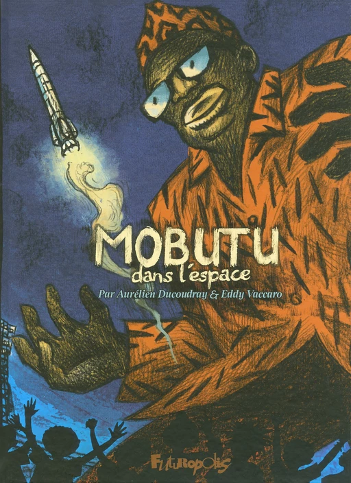 Mobutu dans l'espace - Aurélien Ducoudray, Eddy Vaccaro - Éditions Futuropolis