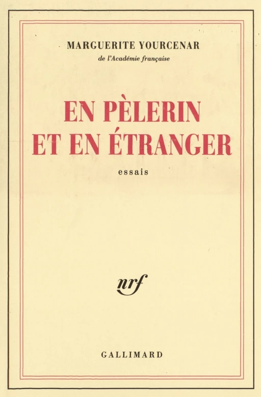 En pèlerin et en étranger - Marguerite Yourcenar - Editions Gallimard