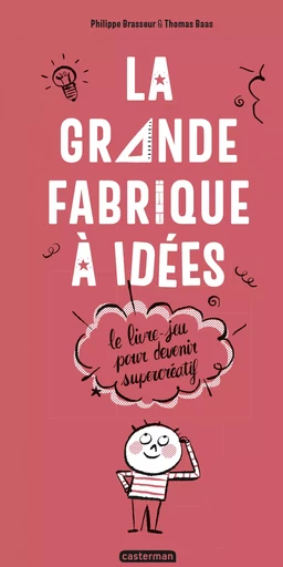 La Grande Fabrique à idées - Le livre-jeu pour devenir supercréatif