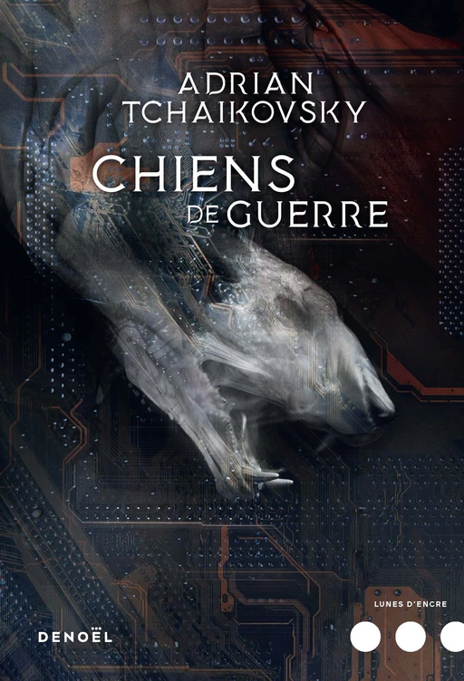 Chiens de guerre - Adrian Tchaikovsky - Denoël