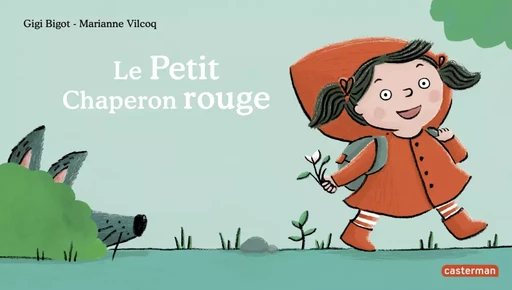 Le Petit Chaperon rouge - Gigi Bigot - Casterman Jeunesse