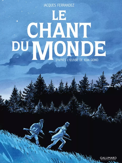 Le chant du monde - Jacques Ferrandez, Jean Giono - Éditions Gallimard BD