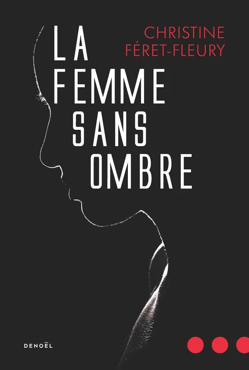 La Femme sans ombre - Christine Férêt-Fleury - Denoël