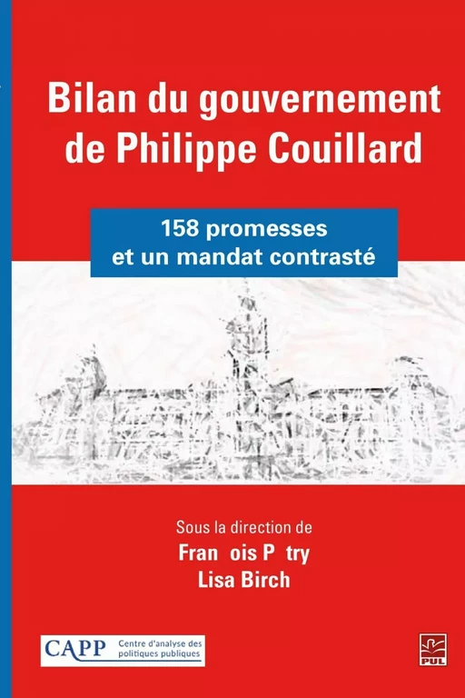 Bilan du gouvernement de Philippe Couillard : 158 promesses et un mandat contrasté - Lisa Birch, François Pétry - PUL Diffusion