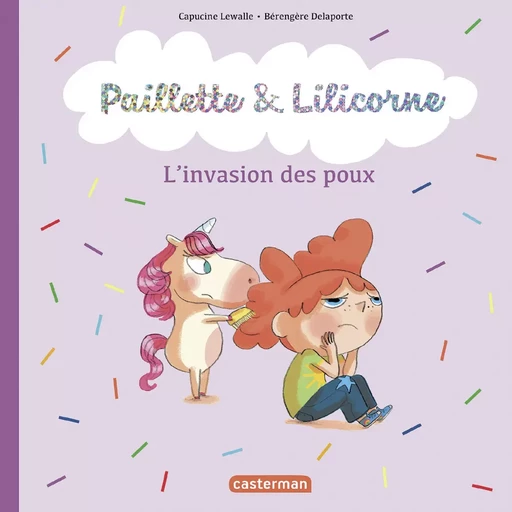 Paillette et Lilicorne (Tome 6)  - Les poux - Capucine Lewalle - Casterman Jeunesse