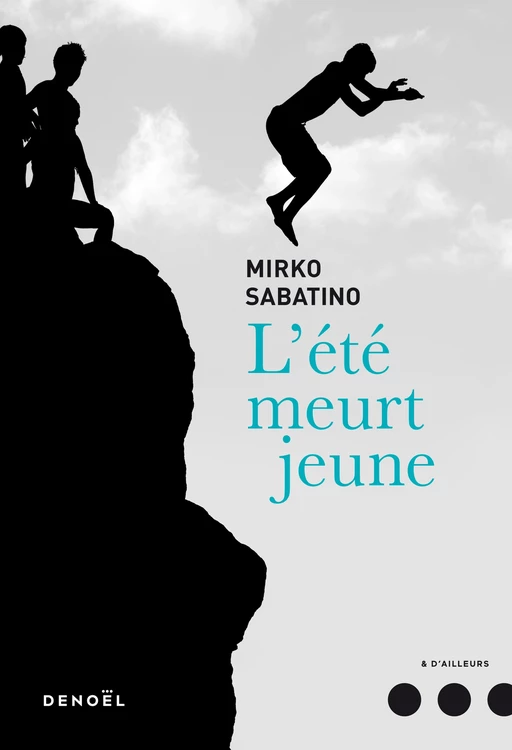 L’été meurt jeune - Mirko Sabatino - Denoël