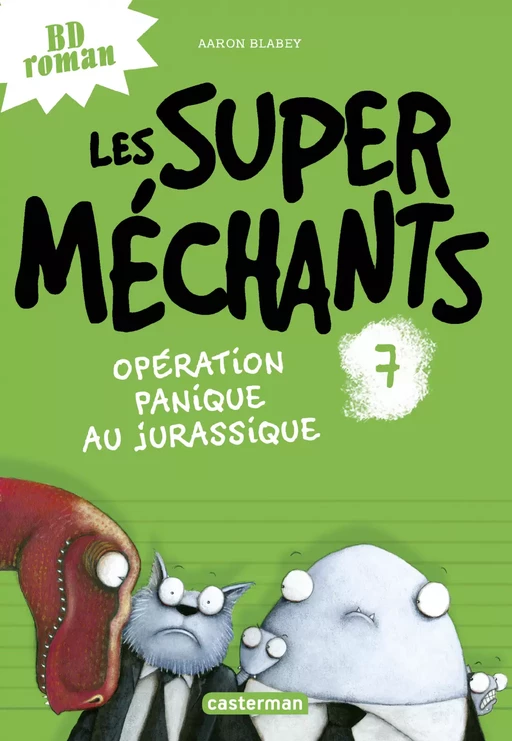 Les super méchants (Tome 7) - Opération panique au Jurassique - Aaron Blabey - Casterman