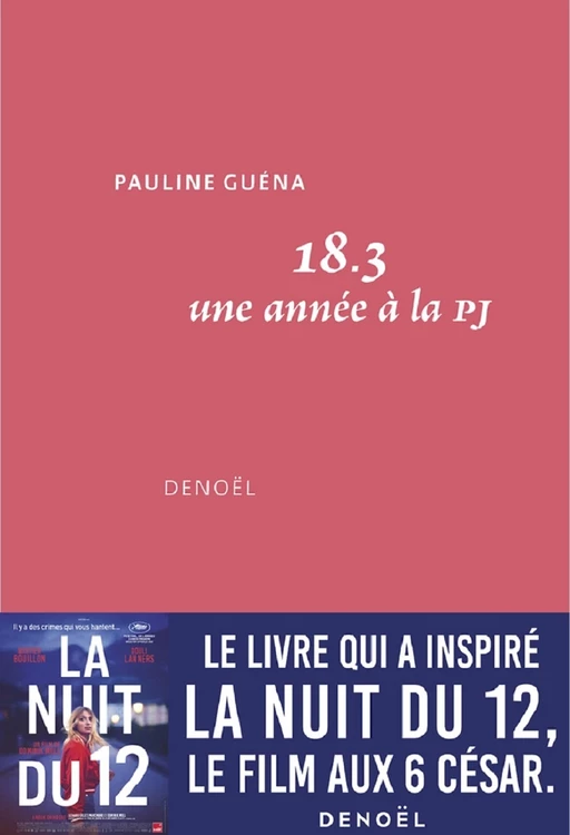 18.3. Une année à la PJ (La Nuit du 12) - Pauline Guéna - Denoël