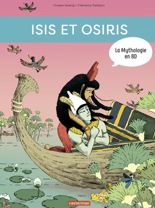 La mythologie en BD (Tome 3) - Isis et Osiris - Viviane Koenig - Casterman