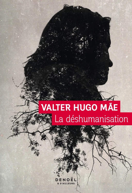 La Déshumanisation - Valter Hugo Mãe - Denoël