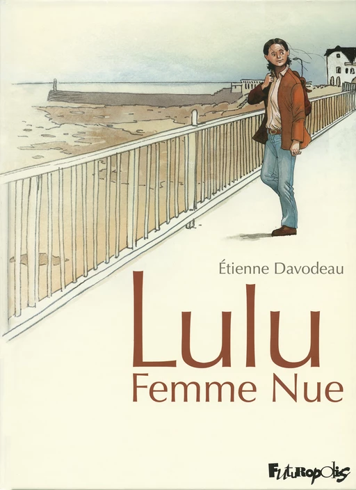 Lulu Femme Nue (L'Intégrale) - Étienne Davodeau - Éditions Futuropolis