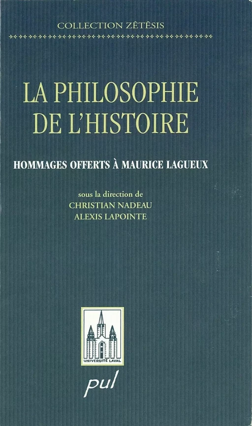 Philosophie de l'histoire: hommage offert   Maurice Lagueux - Sandra Lapointe, Louise Nadeau - PUL Diffusion