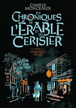 Les Chroniques de l'érable et du cerisier (Livre 1) - Le masque de Nô