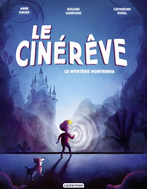 Le Cinérêve (Tome 1) - Le Mystère Hortensia - Catherine Duval, Anne Didier - Casterman Jeunesse