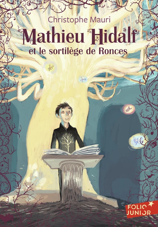 Mathieu Hidalf (Tome 3) - Mathieu Hidalf et le sortilège de Ronces - Christophe Mauri - Gallimard Jeunesse