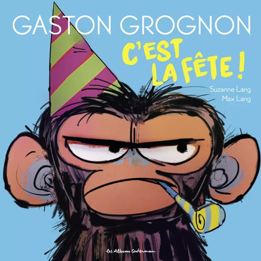 Gaston Grognon (Tome 2) - C'est la fête ! - Suzanne Lang - Casterman Jeunesse