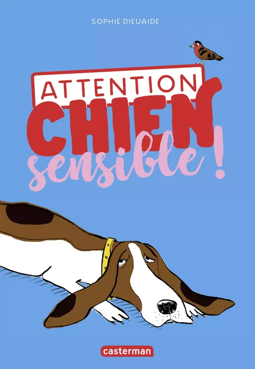 Attention chien sensible ! - Sophie Dieuaide - Casterman Jeunesse