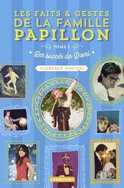 Les faits et gestes de la famille Papillon (Tome 3) - Les succès de Domi