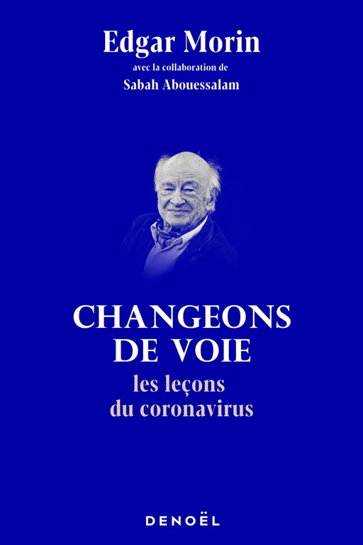 Changeons de voie. Les leçons du coronavirus - Edgar Morin - Denoël