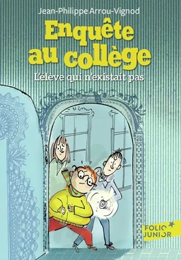 Enquête au collège (Tome 8) - L’élève qui n’existait pas