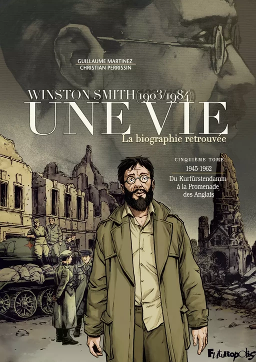 Une vie (Tome 5) - Winston Smith. La biographie retrouvée - Guillaume Martinez, Christian Perrissin - Éditions Futuropolis