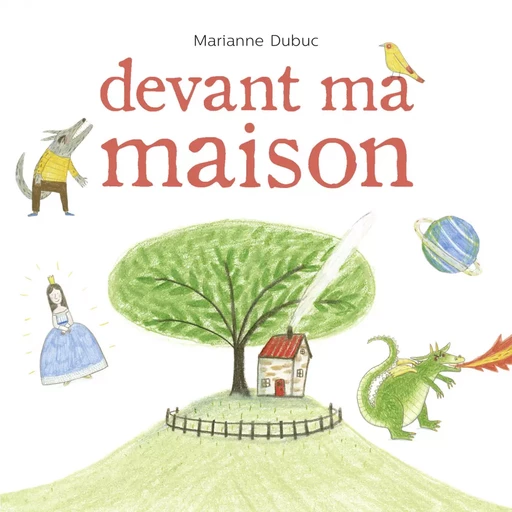 Devant ma maison - Marianne Dubuc - Casterman Jeunesse