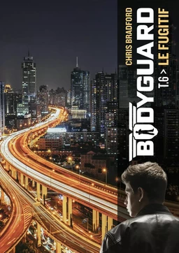 Bodyguard (Tome 6)  - Le Fugitif