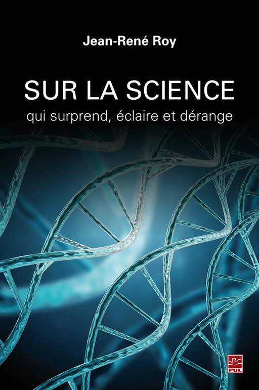 Sur la science qui surprend, éclaire et dérange - Jean-René Roy - PUL Diffusion