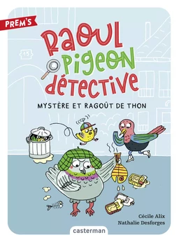 Raoul pigeon détective (Tome 1) - Mystère et ragoût de thon