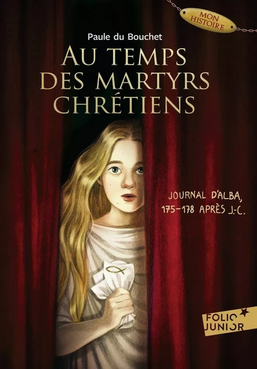 Au temps des martyrs chrétiens - Journal d'Alba, 175-178 après J.-C. - Paule du Bouchet - Gallimard Jeunesse