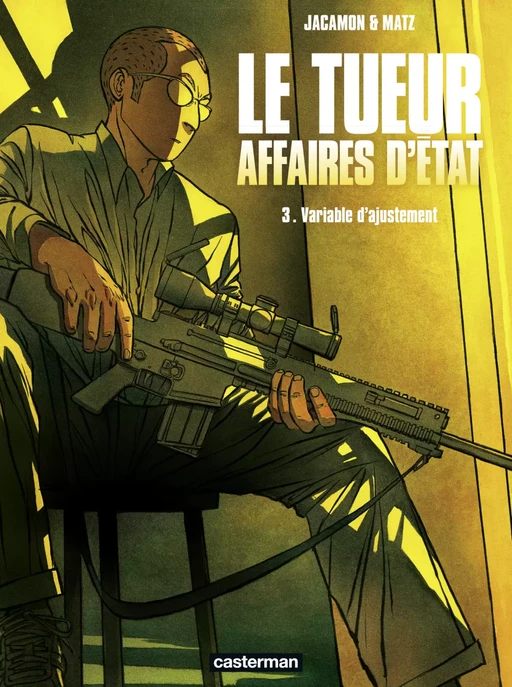 Le Tueur, Affaires d'État (Tome 3) - Variable d'ajustement -  Matz - Casterman