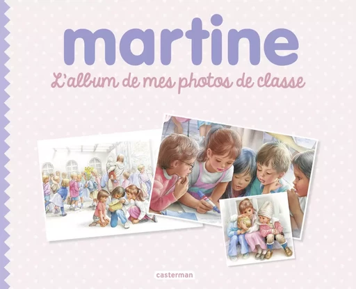 Albums - Martine, l'album de mes photos de classe - Gilbert Delahaye - Casterman Jeunesse