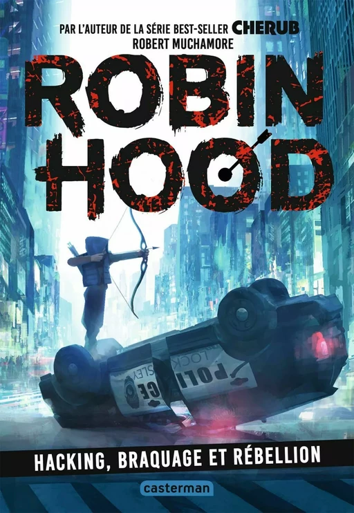 Robin Hood (Tome 1)  - Hacking, braquage et rébellion - Robert Muchamore - Casterman Jeunesse