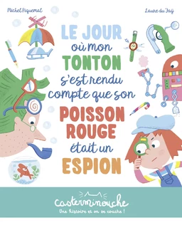 Casterminouche - Le jour où mon tonton s'est rendu compte que son poisson rouge était un espion