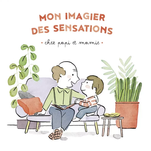 Mon imagier des sensations - Chez papi et mamie - Virginie Le Pape - Casterman Jeunesse