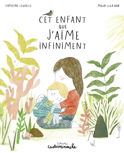 Casterminouche - Cet enfant que j'aime infiniment - Capucine Lewalle - Casterman Jeunesse