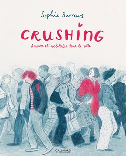 Crushing. Amours et solitudes dans la ville